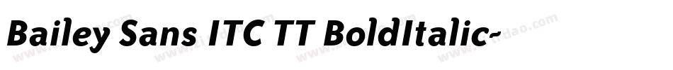 Bailey Sans ITC TT BoldItalic字体转换